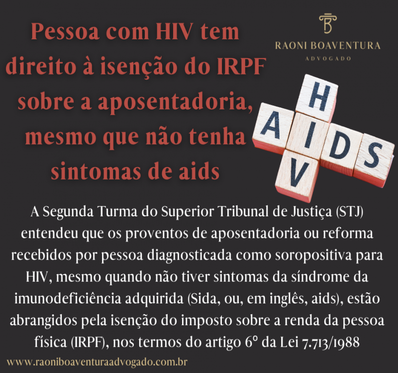 Pessoa com HIV tem direito à isenção do IRPF sobre a aposentadoria, mesmo que não tenha sintomas de aids